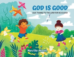 God is Good: Give thanks to the Lord for He is Good 1662957599 Book Cover