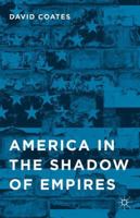 America in the Shadow of Empires 1137482362 Book Cover