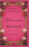 If love were that simple: A love story 1795831235 Book Cover