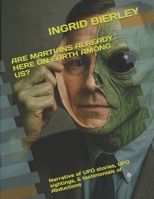 ARE MARTIANS ALREADY HERE ON EARTH AMONG US?: Narrative of UFO stories, UFO sightings, & testimonials of Abductions B0FK3ZK8FF Book Cover