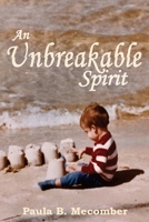 An Unbreakable Spirit 163746066X Book Cover