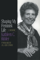 Shaping My Feminist Life: A Memoir (Midwest Reflections) 0873513657 Book Cover