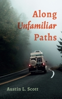 Along Unfamiliar Paths 1666754870 Book Cover