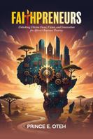 Faithpreneurs: Unlocking Divine Focus, Vision, and Innovation for Africa’s Business Destiny 1970295325 Book Cover