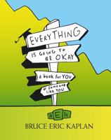 Everything is Going to Be Okay : A Book for You of Someone like You 1416556931 Book Cover