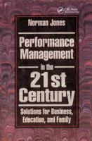 Performance Management in the 21st Century: Solutions for Business, Education, and Family 1138409758 Book Cover
