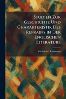 Studien Zur Geschichte Und Charakteristik Des Refrains in Der Englischen Literature (German Edition) 1026014654 Book Cover