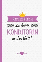 Notizbuch der besten Konditorin in der Welt: Geschenk für eine Konditorin - A5 / liniert - Konditorei Geschenke zum Geburtstag oder Weihnachten (German Edition) B083XR8VM7 Book Cover