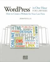 WordPress in One Hour for Lawyers: How to Create a Website for Your Law Firm 1627222103 Book Cover
