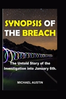 SYNOPSIS OF THE BREACH: The Untold Story of the Investigation into January 6th. B0BGQ4KHHV Book Cover