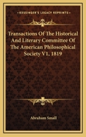 Transactions of the Historical and Literary Committee of the American Philosophical Society V1, 1819 1162797223 Book Cover