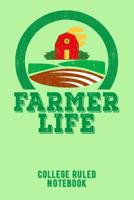 Farmer Life: College Ruled Notebook for Farmers - Green 109104015X Book Cover