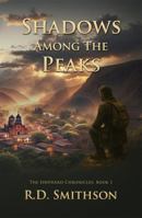 Shadows Among The Peaks: An Inspirational Action-Adventure Novel of Faith and Courage B0FSLHMVPR Book Cover