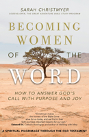 Becoming Women of the Word: How to Answer God's Call with Purpose and Joy 1594718776 Book Cover