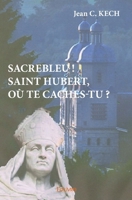 Sacrebleu ! Saint Hubert, où te caches-tu ? (French Edition) 2414102349 Book Cover