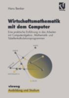 Wirtschaftsmathematik mit dem Computer: Eine praktische Einführung in die Arbeit mit Computeralgebra-, Mathematik- und Tabellenkalkulationsprogrammen (Ausbildung und Studium) 3528055634 Book Cover