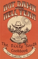 Hot Damn and Hell Yeah! Recipies for Hungry Banditos and the Dirty South Vegan Cookbook 1621069893 Book Cover