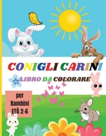 Conigli Carini: Libro da Colorare per Bambini Bellissimi Conigli e Conigli Carini per Bambini, Adolescenti, Bambini Piccoli Libro di Attivit� del Coniglio da Colorare e Rilassarsi Animali Belli, Fiori 0889242526 Book Cover