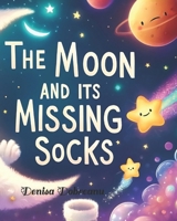 The moon and it`s missing socks B0DVR8YNJJ Book Cover