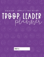 Troop Leader Planner: The Ultimate Organizer For Junior Girls & Multi-Level Troops (Undated) (Undated Troop Leader Planner) 1694982157 Book Cover