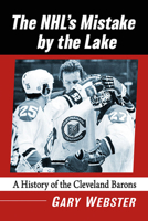 The Nhl's Mistake by the Lake: A History of the Cleveland Barons 1476685843 Book Cover