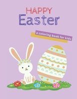 Happy Easter: a coloring book for kids B08WZCV84G Book Cover