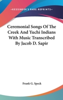 Ceremonial Songs of the Creek and Yuchi Indians 1162985615 Book Cover
