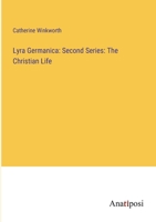 Lyra Germanica: Second Series: The Christian Life 3382801965 Book Cover