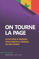 ON TOURNE LA PAGE: 50 ACTIONS À PRENDRE POUR SORTIR LE SÉNÉGAL DE SON PÉTRIN B08ZVVPSSV Book Cover