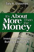 It's About More Than the Money: Investment Wisdom for Building a Better Life 0137050321 Book Cover