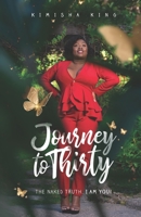 Journey to Thirty: THE NAKED TRUTH, I AM YOU! 9769668001 Book Cover