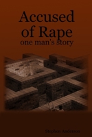 Accused of Rape: one man's story 1409225178 Book Cover