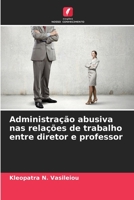 Administração abusiva nas relações de trabalho entre diretor e professor 620534470X Book Cover