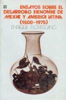 Ensayos Sobre El Desarrollo Economico de Mexico y America Latina, 1500-1975 9681602536 Book Cover