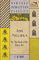 Apis Mellifica: Or, the Poison of the Honey-Bee Considered as a Therapeutic Agent 9389701937 Book Cover