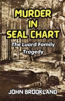 Murder In Seal Chart: The Luard Family Tragedy (The Edwardian Detective Edwin Fowle Series) 1068645067 Book Cover