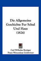 Die Allgemeine Geschichte Fur Schul Und Haus (1826) 1168426936 Book Cover