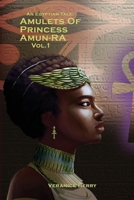 An Egyptian Tale: Amulets of Princess Amun-Ra Vol 1 B09R3DJG3G Book Cover