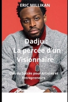 Dqdju: La Percée d'un Visionnaire - Clés du Succès pour Artistes et Entrepreneurs (French Edition) B0FHQF9LV3 Book Cover