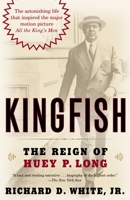Kingfish: The Reign of Huey P. Long 0812973836 Book Cover