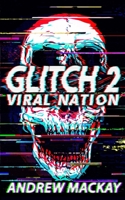 Glitch 2: Viral Nation: A Cyberpunk Techno Horror Thriller B08LNH671R Book Cover