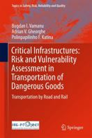 Critical Infrastructures: Risk and Vulnerability Assessment in Transportation of Dangerous Goods: Transportation by Road and Rail 3319309293 Book Cover