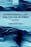 International Law and the Use of Force (Foundations of Public International Law) 0199271313 Book Cover
