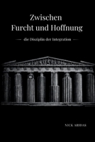 Zwischen Furcht und Hoffnung: die Disziplin der Integration (German Edition) 1764658256 Book Cover