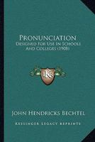 Pronunciation: Designed For Use In Schools And Colleges 1167190777 Book Cover