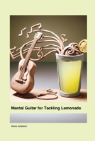 Mental Guitar for Tackling Lemonade 1779617569 Book Cover