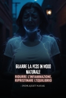 Guarire la PCOS in modo naturale: Ridurre l'infiammazione, ripristinare l'equilibrio B0FX76JCGN Book Cover