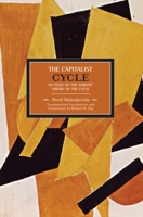 Pavel V. Maksakovsky: The Capitalist Cycle. An Essay on the Marxist Theory of the Cycle 1608460185 Book Cover