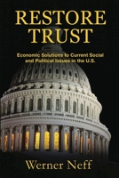 Restore Trust: Economic Solutions to Current Social and Political Issues in the U.S. 1684189756 Book Cover