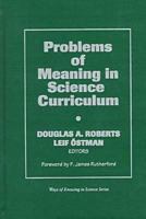 Problems of Meaning in Science Curriculum (Ways of Knowing in Science Series) 0807737089 Book Cover